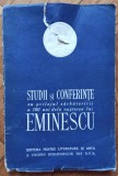 Studii si conferinte cu prilejul sarbatoririi al 100 ani dela nasterea lui Eminescu// 1950
