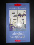 Augusten Burroughs - Alergand ca apucatii (Biblioteca Polirom)