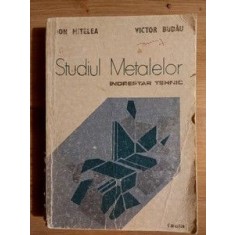 Studiul metalelor Indreptar tehnic- Ion Mitelea, Victor Budau