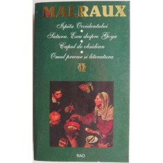 Ispita Occidentului. Saturn. Eseu despre Goya. Capul de obsidian. Omul precar si literatura &ndash; Andre Malraux