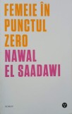 Femeie in punctul zero - Nawal El Saadawi (2-3 insemnari cu pixul)