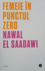 Femeie in punctul zero - Nawal El Saadawi (2-3 insemnari cu pixul)