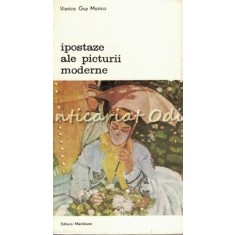 Ipostaze Ale Picturii Moderne - Viorica Guy Marica