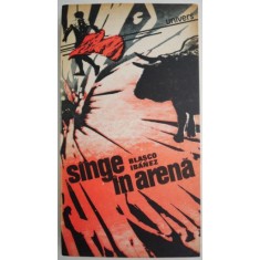 Sange in arena &ndash; Vicente Blasco Ibanez