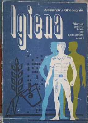IGIENA, MANUAL PENTRU LICEE DE SPECIALITATE, ANUL I-ALEXANDRU GHEORGHIU-252245 foto