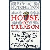Cumpara ieftin House of Treason: The Rise and Fall of a Tudor Dynasty