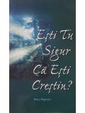Petru Popovici - Esti tu sigur ca esti crestin? (Editia: 1998)