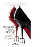 Diavolul se imbraca de la Prada 2. Al doilea volum al seriei Diavolul se imbraca de la Prada - Lauren Weisberger, Alina Baltac