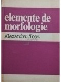 Alexandru Tosa - Elemente de morfologie (Editia: 1983)