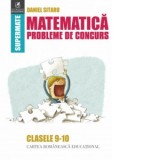 Matematica. Probleme de concurs. Clasele 9-10