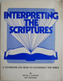 Interpreting the Scriptures. A Textbook on How to Interpret the Bible &ndash; Kevin J. Conner, Ken Malmin