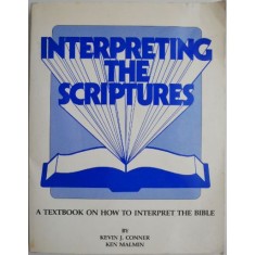 Interpreting the Scriptures. A Textbook on How to Interpret the Bible &ndash; Kevin J. Conner, Ken Malmin