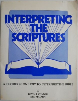 Interpreting the Scriptures. A Textbook on How to Interpret the Bible &amp;ndash; Kevin J. Conner, Ken Malmin foto
