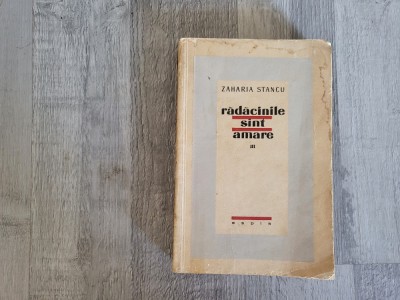 Radacinile sunt amare vol.III de Zaharia Stancu foto