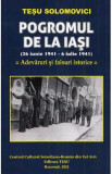 Pogromul de la Iasi (26 iunie 1941-6 iulie 1941). Adevaruri si falsuri istorice - Tesu Solomovici, 2024