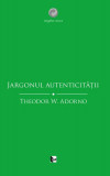 Jargonul autenticității - Paperback brosat - Theodor W. Adorno - Tact