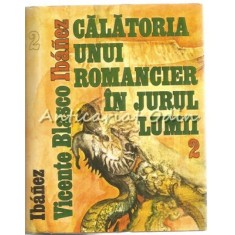 Calatoria Unui Romancier In Jurul Lumii II - Vicente Blasco Ibanez