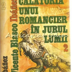 Calatoria Unui Romancier In Jurul Lumii II - Vicente Blasco Ibanez