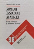 Romanii In Secolul Al Xiii-lea - Serban Papacostea ,555521