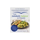 The Metabolic Balance Kitchen: Deliciously Satisfying Recipes to Reset Your Metabolism, Fight Inflammation, and Lose Weight