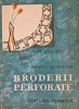 Broderii Perforate, Andreea Groholschi, 1965, Editura Tehnica, 45 pagini, Carte Tricotaje Broderie, Coperta Brosata