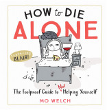 How to Die Alone | Mo Welch