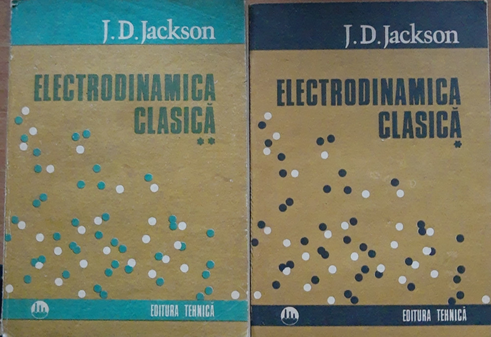 ELECTRODINAMICA CLASICA: 2 VOL - J.D. JACKSON, 1991 | arhiva Okazii.ro