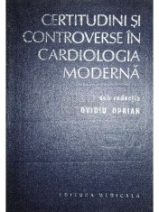 Ovidiu Oprian - Certitudini si controverse in cardiologia moderna (Editia: 1987) foto