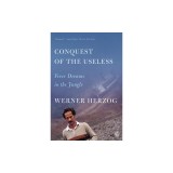 Conquest of the Useless: Fever Dreams in the Jungle