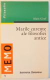 MARILE CURENTE ALE FILOSOFIEI ANTICE de ALAIN GRAF , 1997 MINIMA UZURA