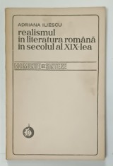 REALISMUL IN LITERATURA ROMANA IN SECOLUL AL XIX - LEA de ADRIANA ILIESCU , 1975
