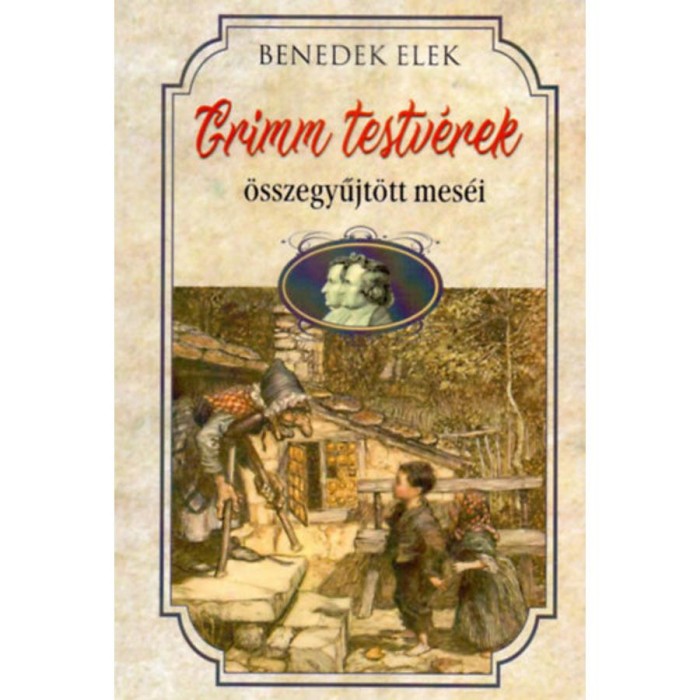 Grimm testv&eacute;rek &ouml;sszegyűjt&ouml;tt mes&eacute;i - Grimm Testv&eacute;rek