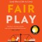 Fair Play: A Game-Changing Solution for When You Have Too Much to Do (and More Life to Live)