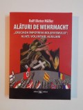 ALATURI DE WEHRMACHT , CRUCIADA IMPOTRIVA BOLSEVISMULUI , ALIATI , VOLUNTARI , AUXILIARI de ROLF - DIETER MULLER , 2015 *PREZINTA SUBLINIERI