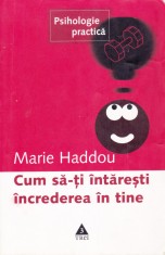 AS - MARIE HADDOU - CUM SA-TI INTARESTI INCREDEREA IN TINE foto