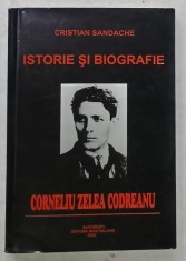 CORNELIU ZELEA CODREANU , ISTORIE SI BIOGRAFIE de CRISTIAN SANDACHE , 2005 foto