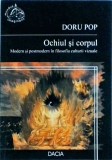 Doru Pop - Ochiul si corpul. Modern si postmodern in filosofia culturii vizuale