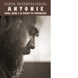 Viata Mitropolitului Antonie de Suroj - Omul care L-a vazut pe Dumnezeu - Mitropolit Antonie de Suroj