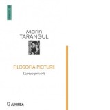 Filosofia picturii. Cartea privirii - Marin Tarangul
