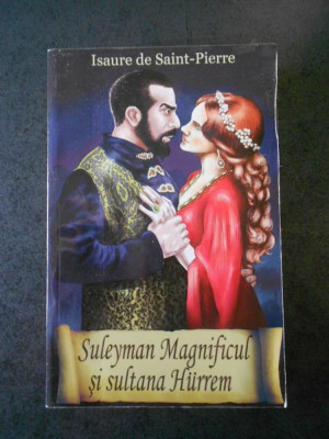 ISAURE DE SAINT PIERRE - SULEYMAN MAGNIFICUL SI SULTANA HURREM foto