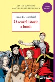 O scurtă istorie a lumii | paperback - Ernst H. Gombrich, Arthur