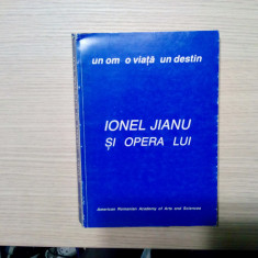 IONEL JIANU (autograf) si Opera lui - Un Om o Viata un Destin -1990, 362 p.