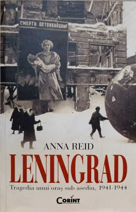 LENINGRAD. TRAGEDIA UNUI ORAS SUB ASEDIU, 1941-1944-ANNA REID