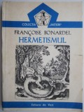 Hermetismul - Francoise Bonardel - Carte beletristica