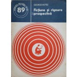 FICTIUNE SI RIGOARE PROSPECTIVA-GEORGE BOTEZ-236134