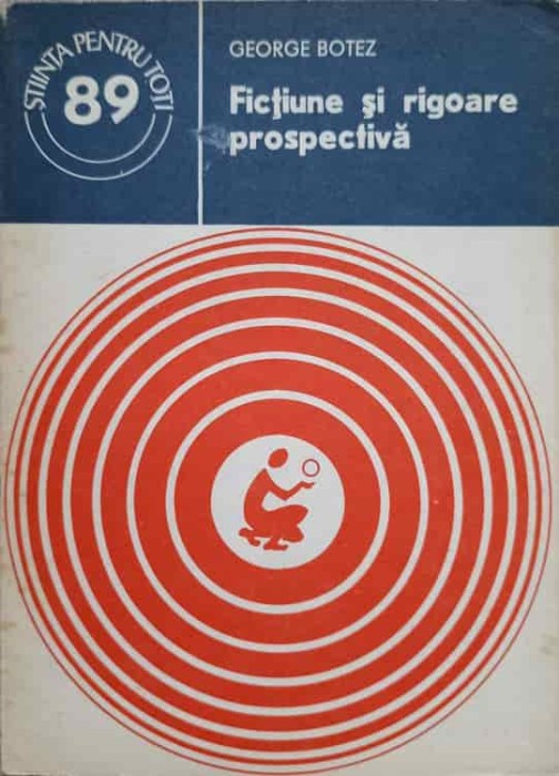 FICTIUNE SI RIGOARE PROSPECTIVA-GEORGE BOTEZ-236134