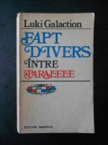 LUKI GALACTION - FAPT DIVERS INTRE PARALELE