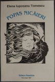 Cumpara ieftin (NUTZI IUPCEANU) ELENA IUPCEANU TOMESCU - POPAS NICAIERI (VERSURI, 1997) [CONDEIE ROMANESTI IN DIASPORA / pref. THEODOR DAMIAN / portret de ION VLAD]