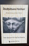 &Icirc;nvățătura Hathor. Mesaje de la o civilizație &icirc;nălțată - Tom Kenyon, Essene