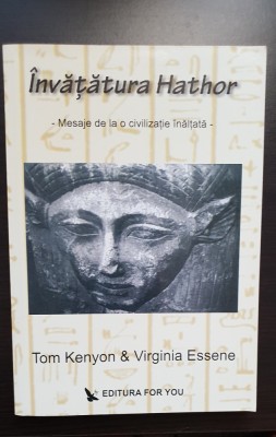 &amp;Icirc;nvățătura Hathor. Mesaje de la o civilizație &amp;icirc;nălțată - Tom Kenyon, Essene foto